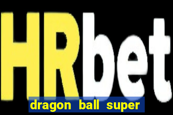 dragon ball super dublado drive